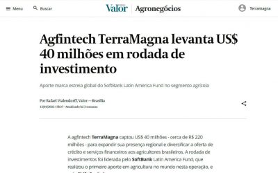 Valor Econômico – Agfintech TerraMagna levanta US$40 milhões em rodada de investimento